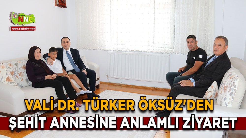 Vali Dr. Türker Öksüz'den şehit annesine anlamlı ziyaret