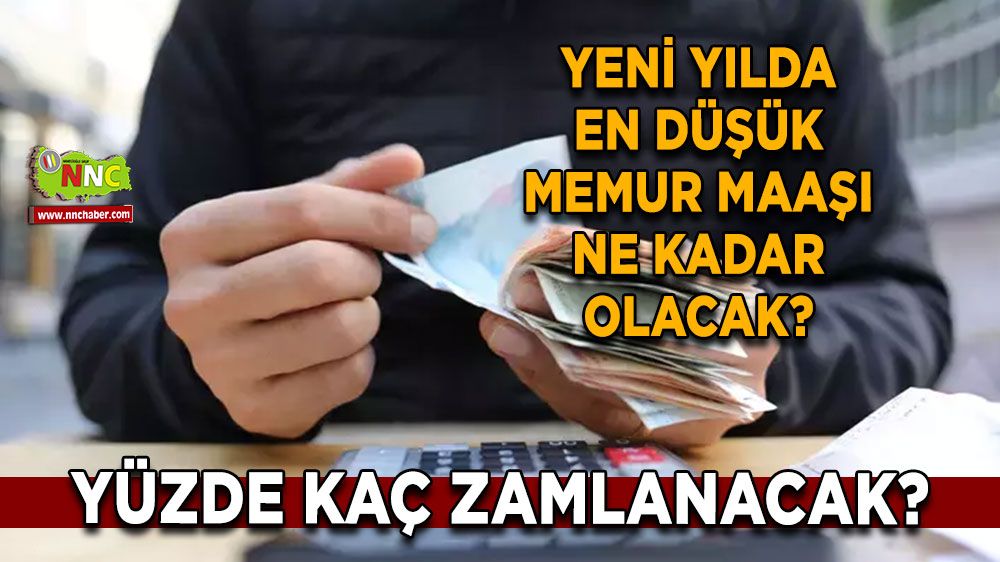 Yeni yılda en düşük memur maaşı ne kadar olacak? Yeni memur maaşı yüzde kaç zamlanacak?