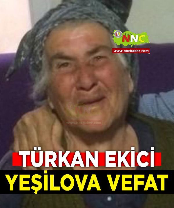 Yeşilova Vefat Türkan Ekici