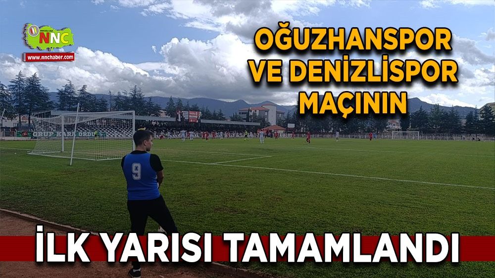  ziraat Türkiye kupası Bucak Belediyesi Oğuzhanspor  Denizlispor  ilk yarı sonucu 