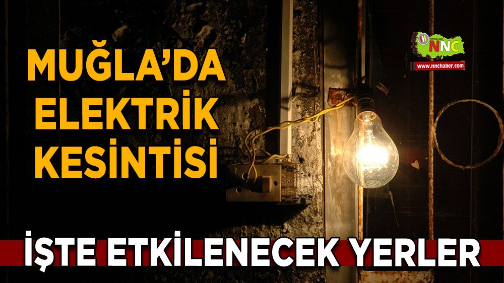 01 Kasım Muğla elektrik kesintisi! İşte etkilenecek yerler