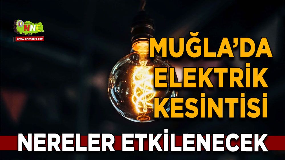 02 Ekim Muğla elektrik kesintisi! İşte etkilenecek yerler