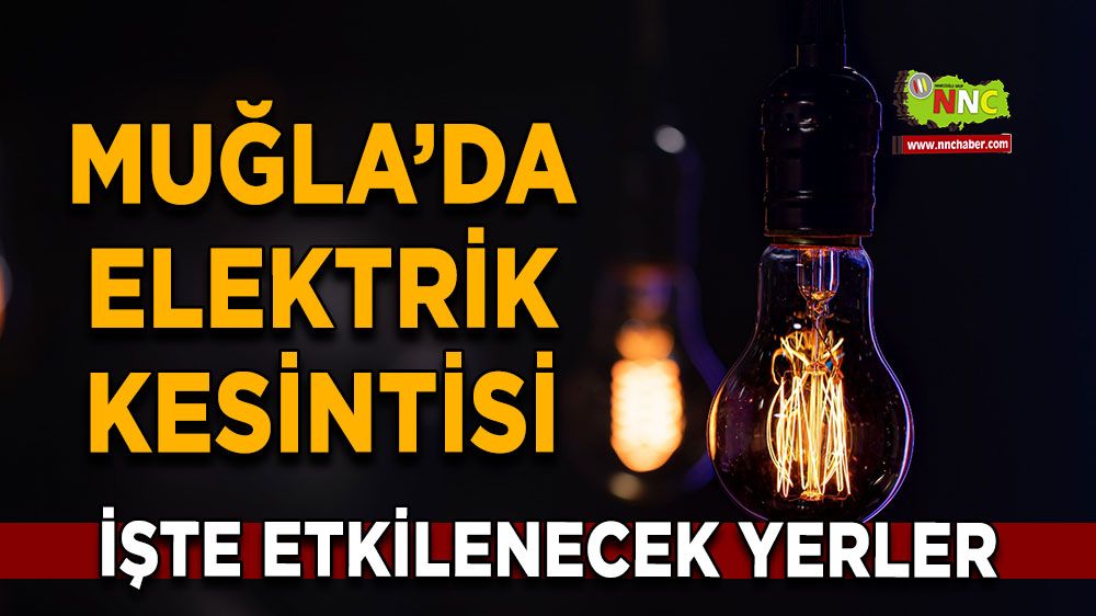 03 Ekim Muğla elektrik kesintisi! İşte etkilenecek yerler