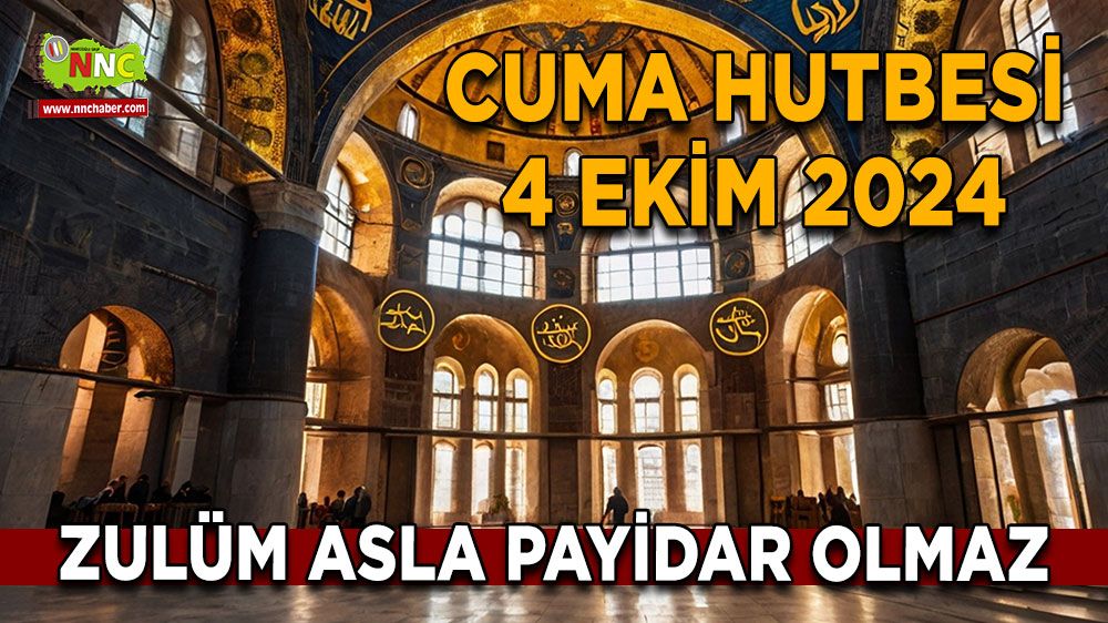 04 Ekim 2024 Cuma Hutbesi: Zulüm Asla Payidar Olmaz - Diyanet Hutbesi