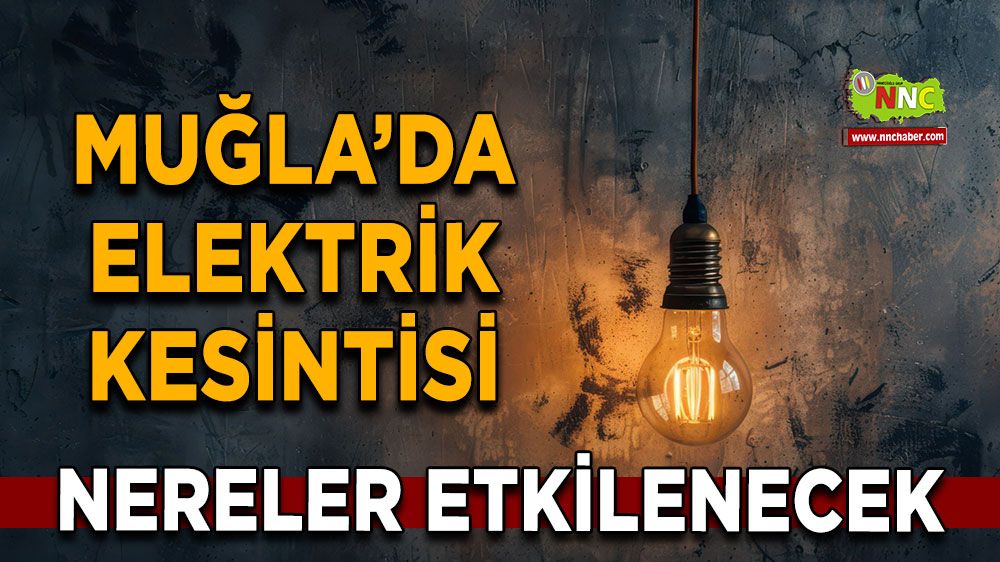 10 Ekim Muğla elektrik kesintisi! İşte etkilenecek yerler