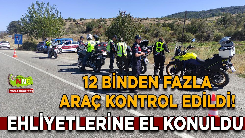 12 Binden fazla araç kontrol edildi! Ehliyetlerine el konuldu