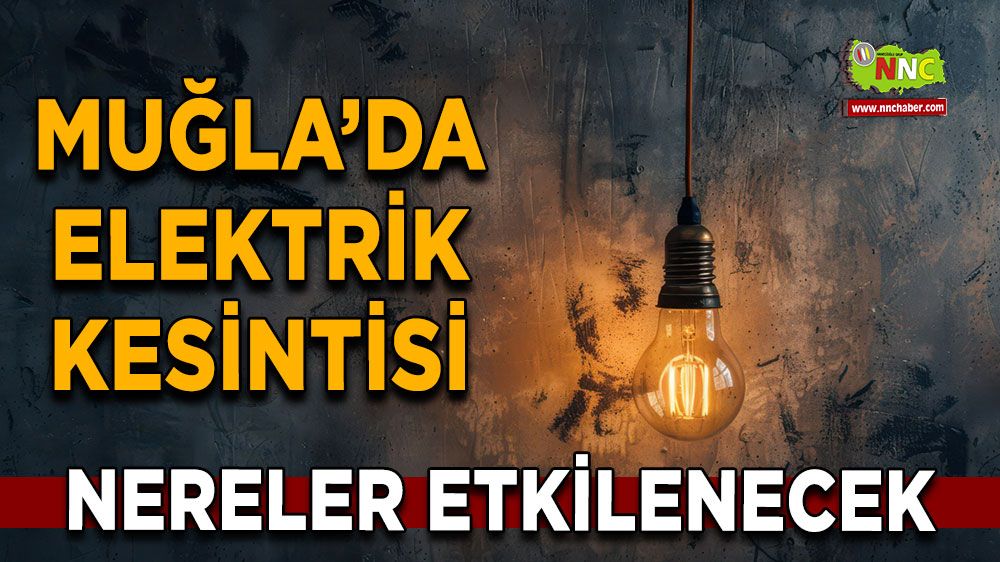 16 Ekim Muğla elektrik kesintisi! İşte etkilenecek yerler