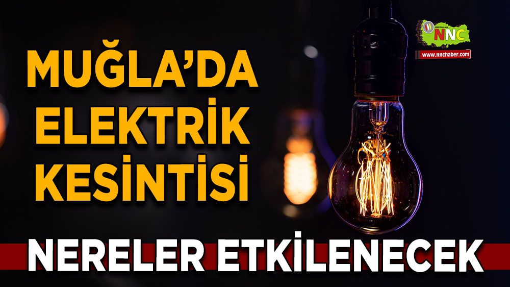 18 Ekim Muğla elektrik kesintisi! İşte etkilenecek yerler