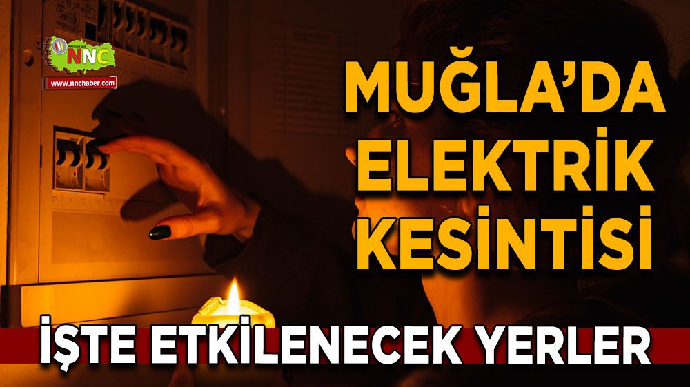 20 Ekim Muğla elektrik kesintisi! İşte etkilenecek yerler