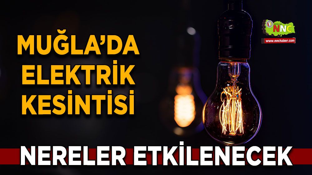 21 Ekim Muğla elektrik kesintisi! İşte etkilenecek yerler