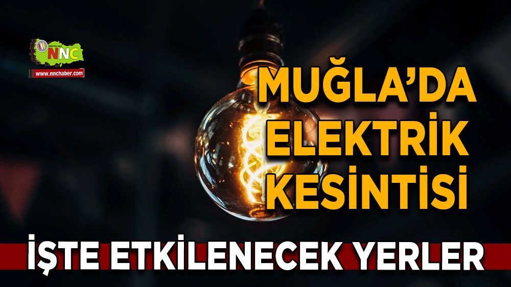 25 Ekim Muğla elektrik kesintisi! İşte etkilenecek yerler