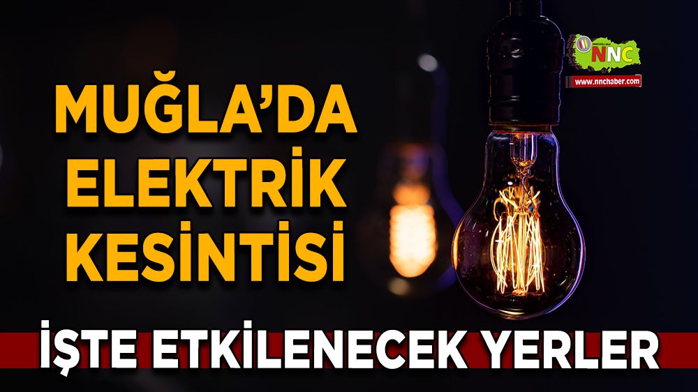 27 Ekim Muğla elektrik kesintisi! İşte etkilenecek yerler