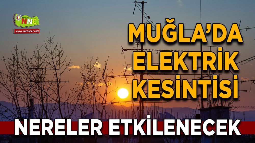 29 Ekim Muğla elektrik kesintisi! İşte etkilenecek yerler