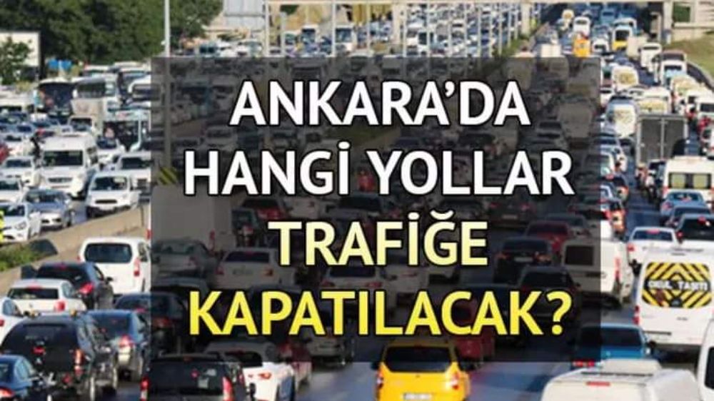 29 ekim salı  Ankara'da  Kapalı yollar belli oldu 