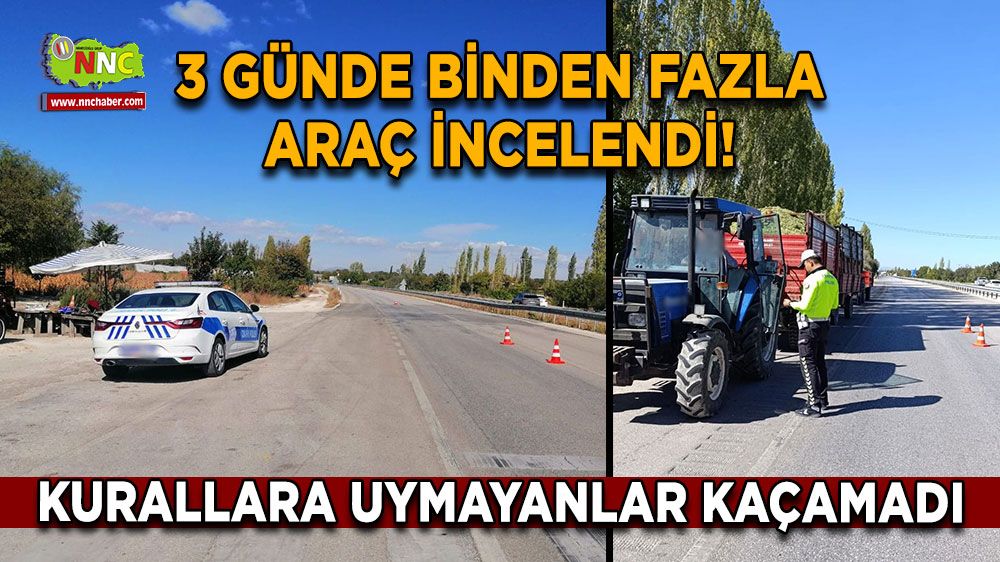 3 günde binden fazla araç incelendi! Kurallara uymayanlar kaçamadı