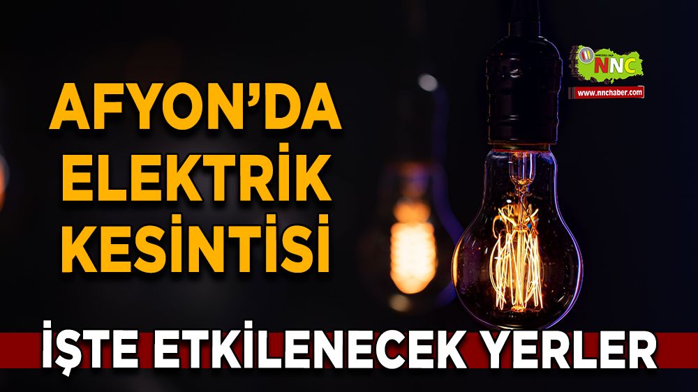 Afyonkarahisar'da 30 Ekim 2024 elektrik kesintisi! Nerelerde etkili olacak