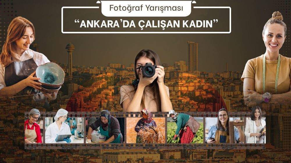  "Ankara’da Çalışan Kadın Ulusal Fotoğraf Yarışması" başladı