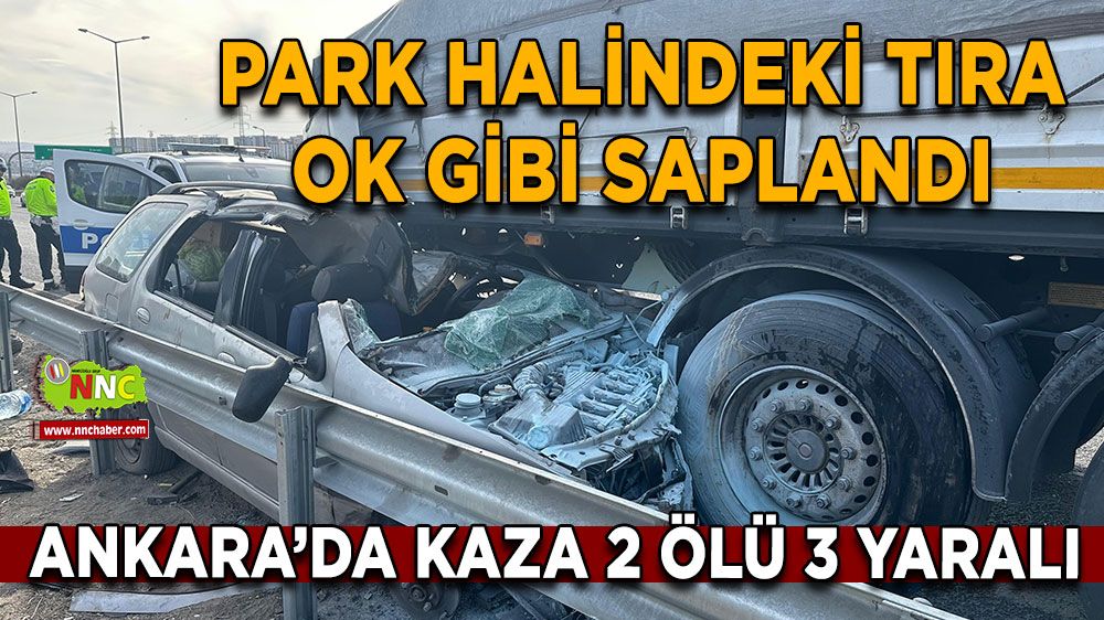 Ankara'da otomobil, park eden tıra arkadan çarptı! Ankara'dan acı haber