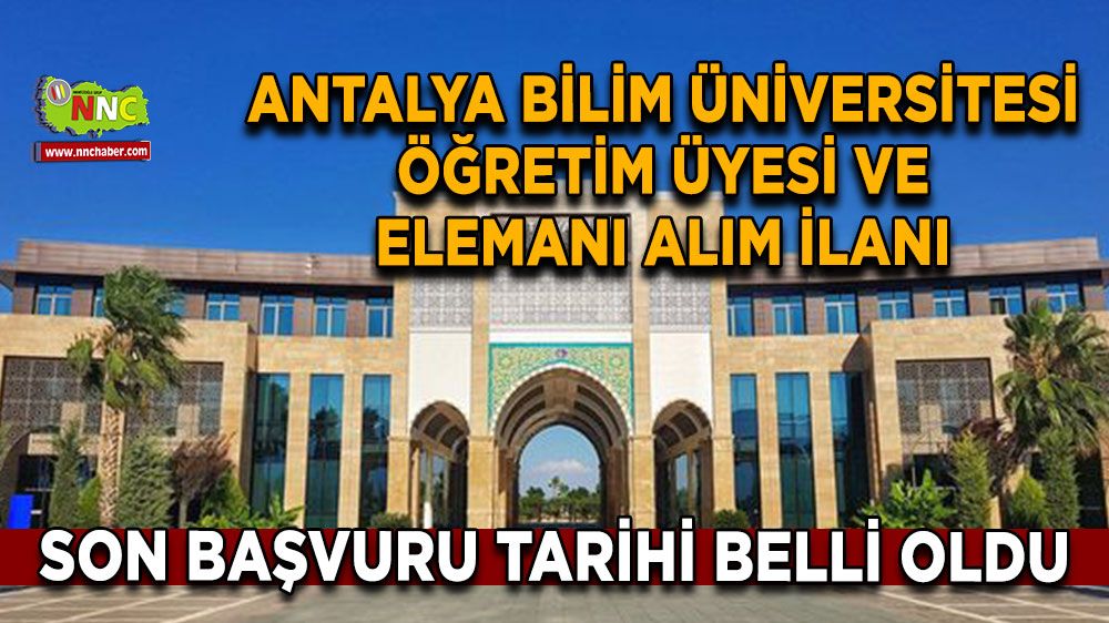 Antalya Bilim Üniversitesi öğretim üyesi ve elemanı alım ilanı son başvuru tarihi 25 Ekim