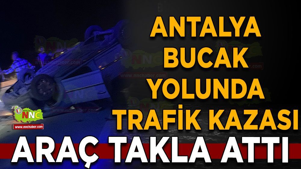 Antalya Burdur karayolunda trafik kazası