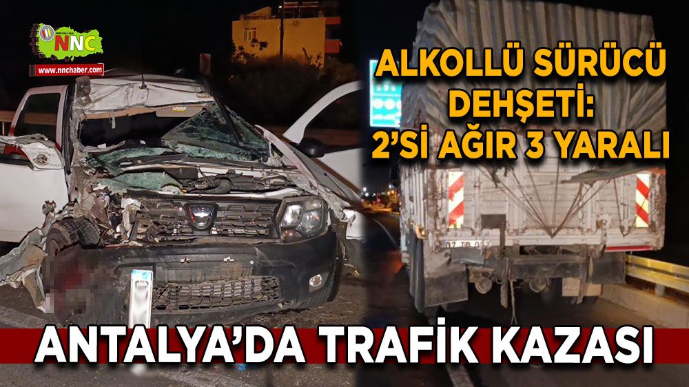 Antalya'da kaza otomobil kamyona arkadan çarptı 2'si ağır 3 yaralı