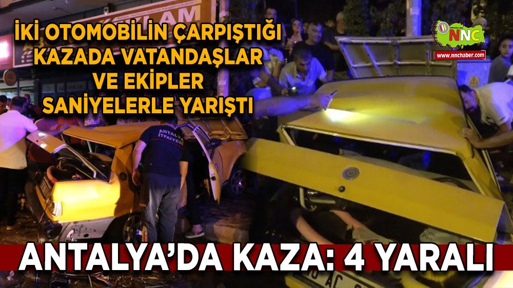 Antalya'da sıkışmalı trafik kazası 4 yaralı 