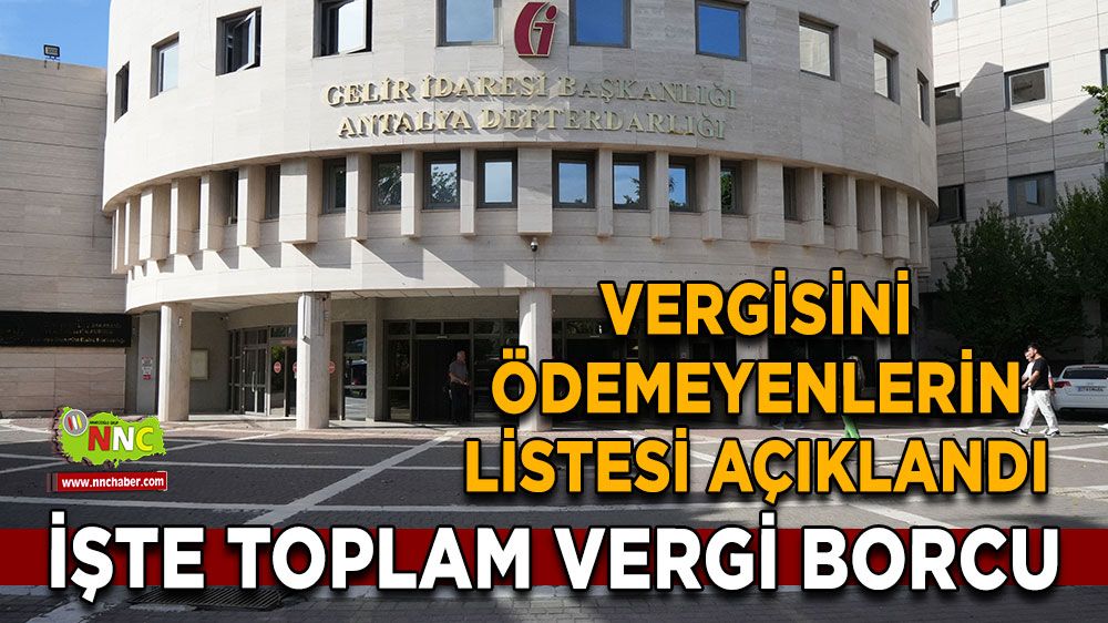 Antalya’da vergi ödemeyenlerin listesi yayınlandı! İşte toplam vergi borcu