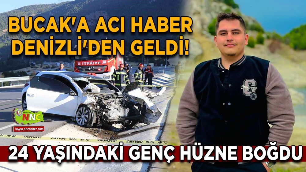 Bucak'a acı haber Denizli'den geldi! 24 yaşındaki genç hüzne boğdu