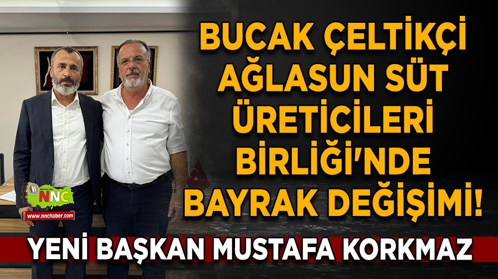 Bucak Çeltikçi Ağlasun Süt Üreticileri Birliği başkanı değişti