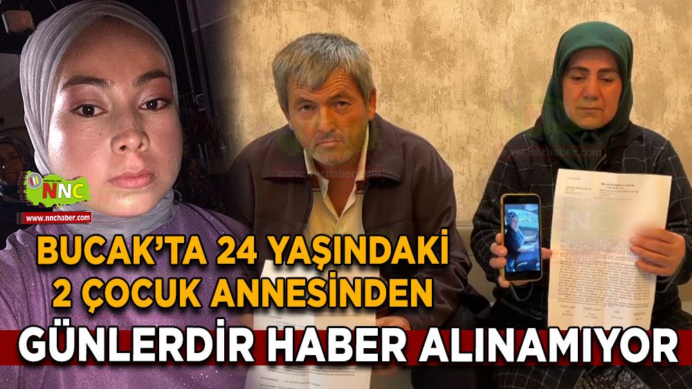 Bucak’ta 24 Yaşındaki 2 çocuk annesinden günlerdir haber alınamıyor