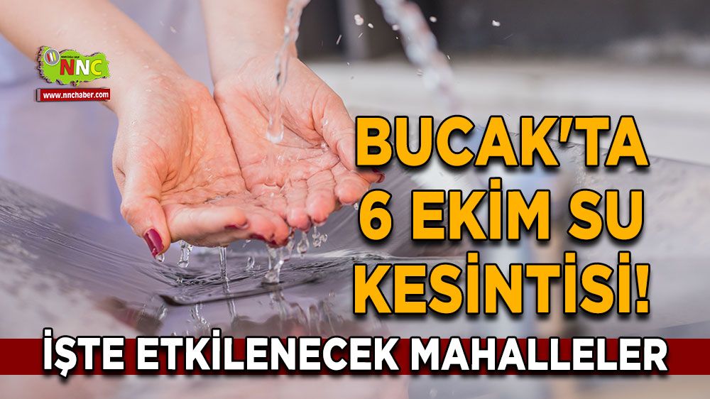 Bucak'ta 6 Ekim su kesintisi! İşte etkilenecek mahalleler