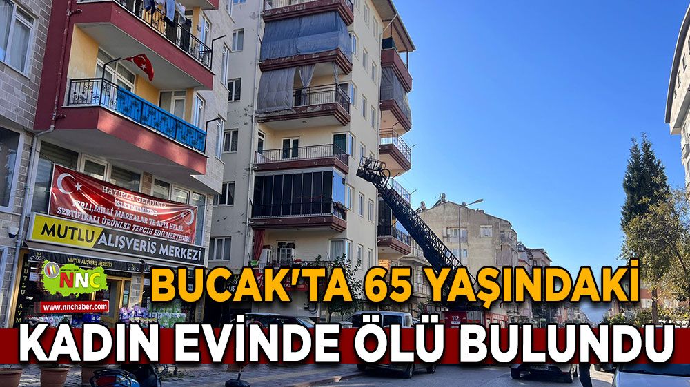 Bucak'ta 65 yaşındaki kadın evinde ölü bulundu