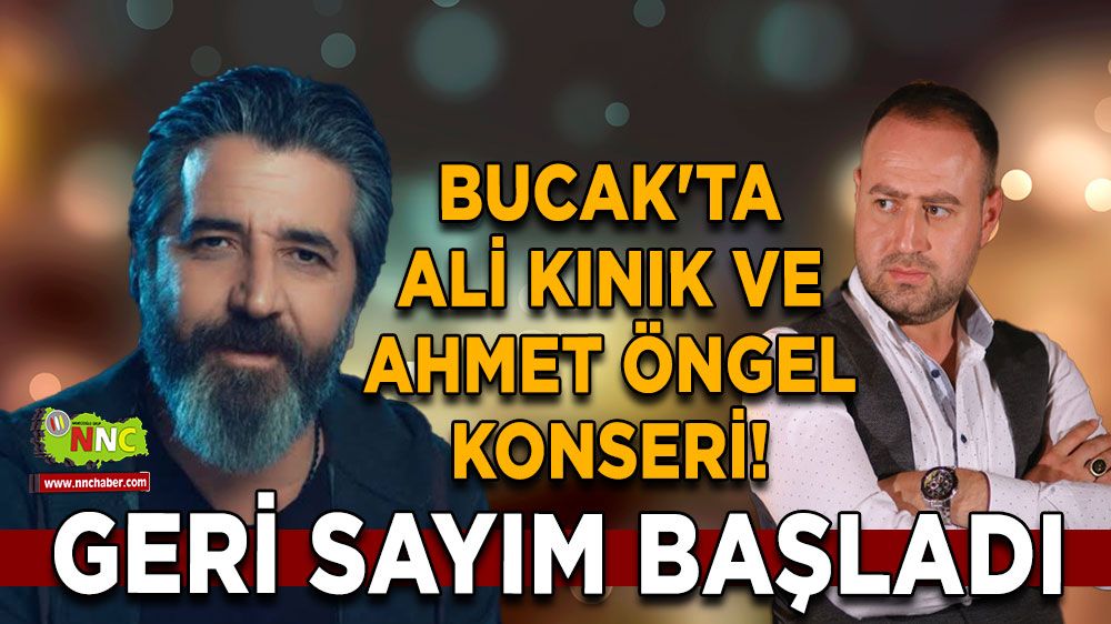 Bucak'ta Ali Kınık ve Ahmet Öngel konseri! Geri sayım başladı