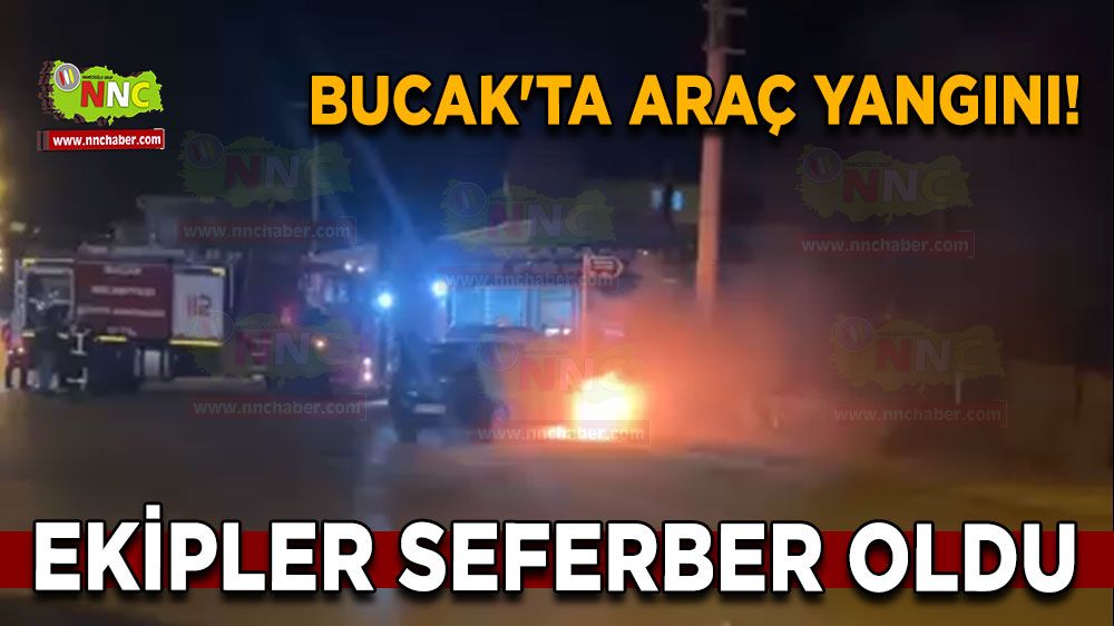 Bucak'ta araç yangını! Ekipler seferber oldu