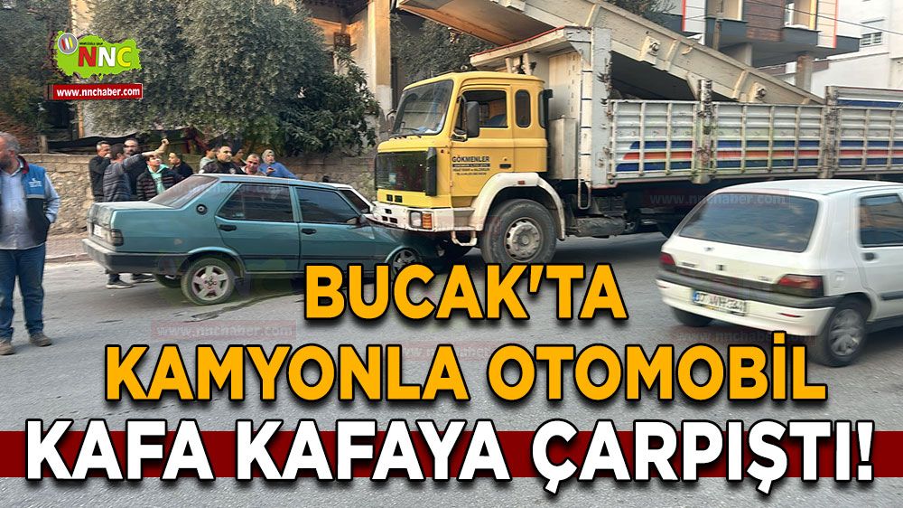 Bucak'ta kamyonla otomobil kafa kafaya çarpıştı!