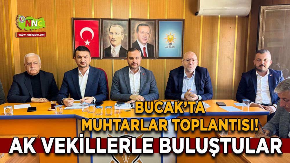 Bucak’ta muhtarlar toplantısı! AK vekillerle buluştular