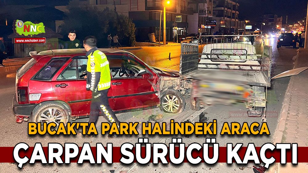 Bucak'ta park halindeki araca çarpıp kaçtı