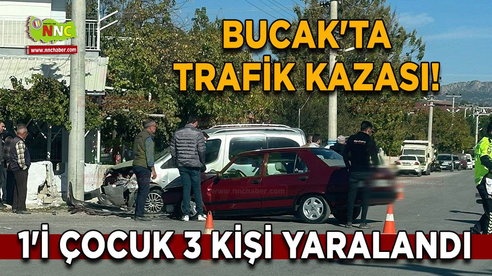 Bucak'ta trafik kazası! 1'i çocuk 3 kişi yaralandı