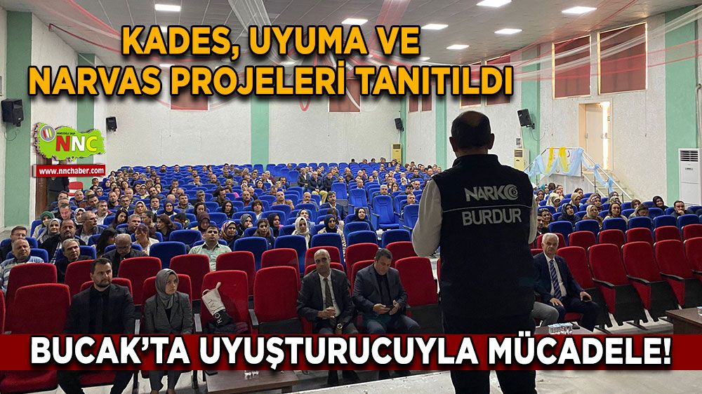 Bucak’ta uyuşturucuyla mücadele! KADES, UYUMA ve NARVAS projeleri tanıtıldı