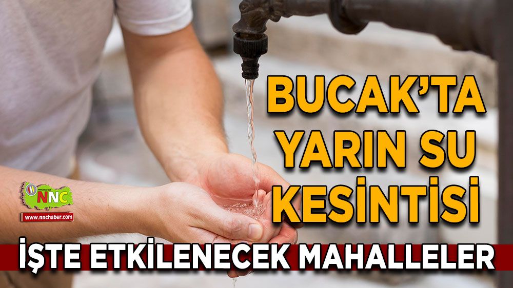 Bucak'ta yarın su kesintisi! İşte etkilenecek mahalleler