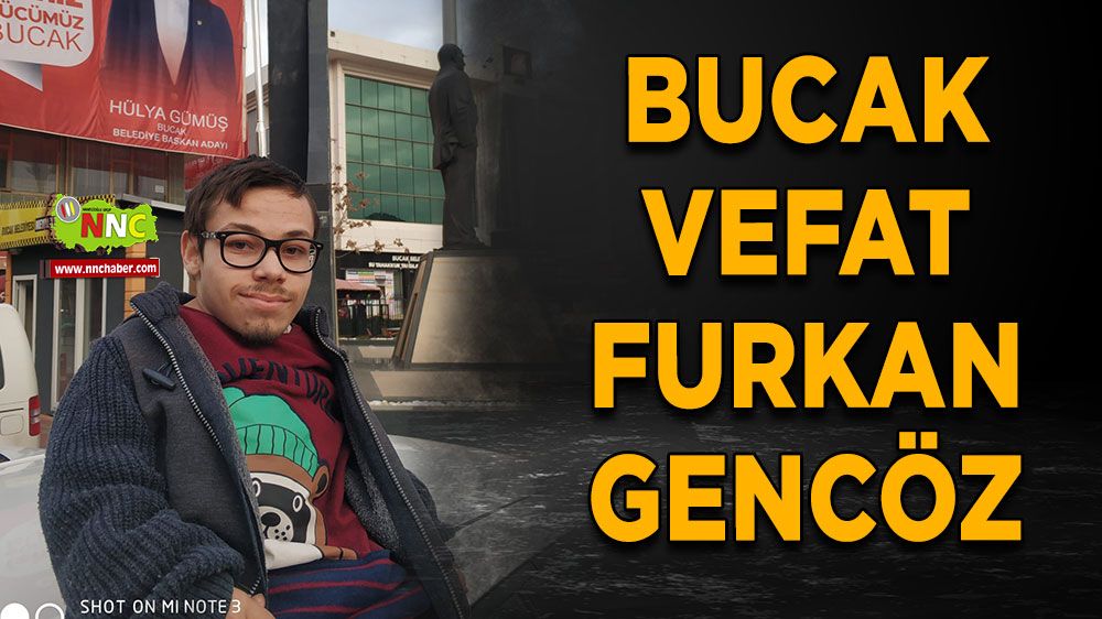 Bucak vefat Furkan Gencöz