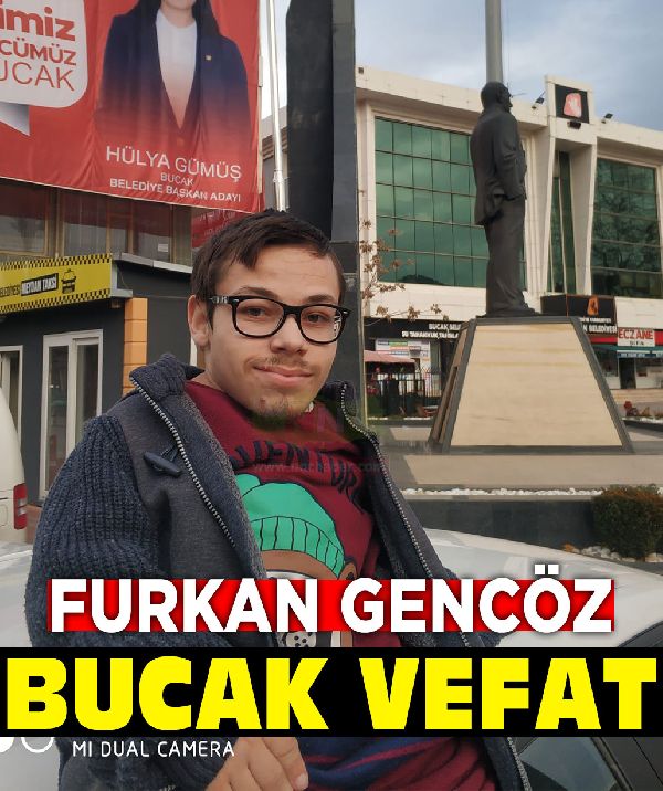 Bucak vefat Furkan Gencöz