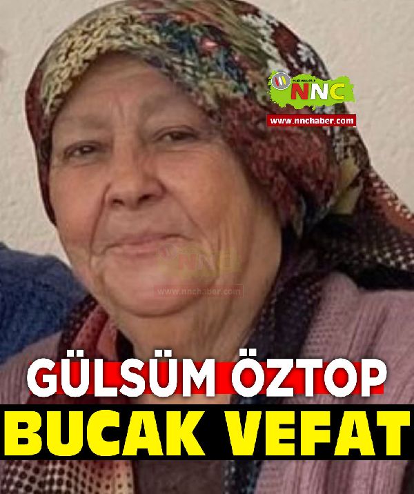 Bucak vefat Gülsüm Öztop! Gülsüm Öztop vefat haberi