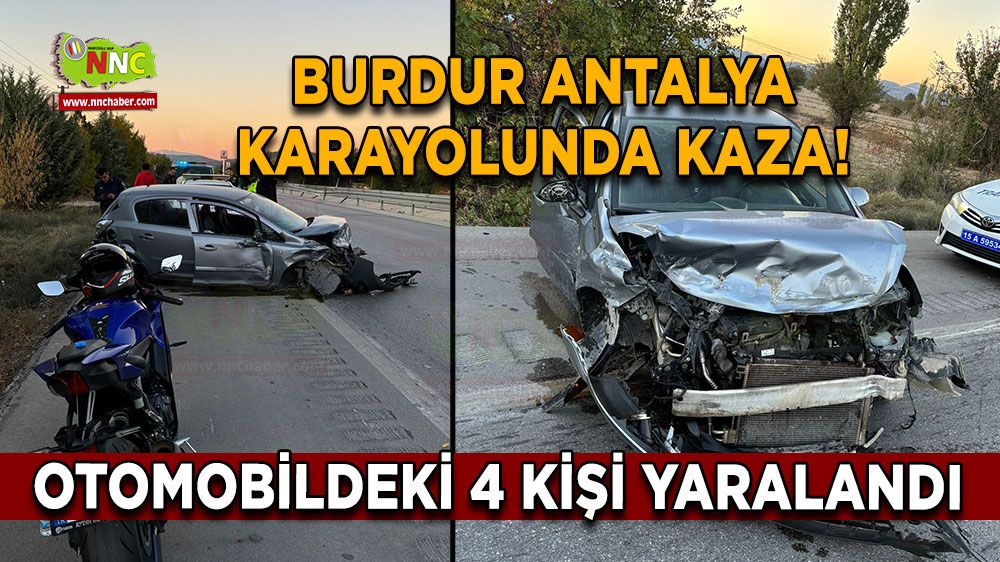 Burdur Antalya karayolunda kaza! 4 kişi yaralandı