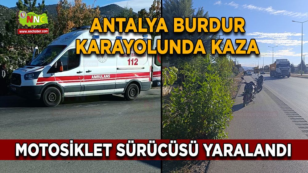 Burdur Antalya karayolunda kaza! Sürücü yaralandı