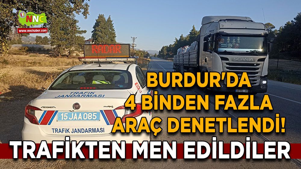 Burdur'da 4 binden fazla araç denetlendi! Trafikten men edildiler