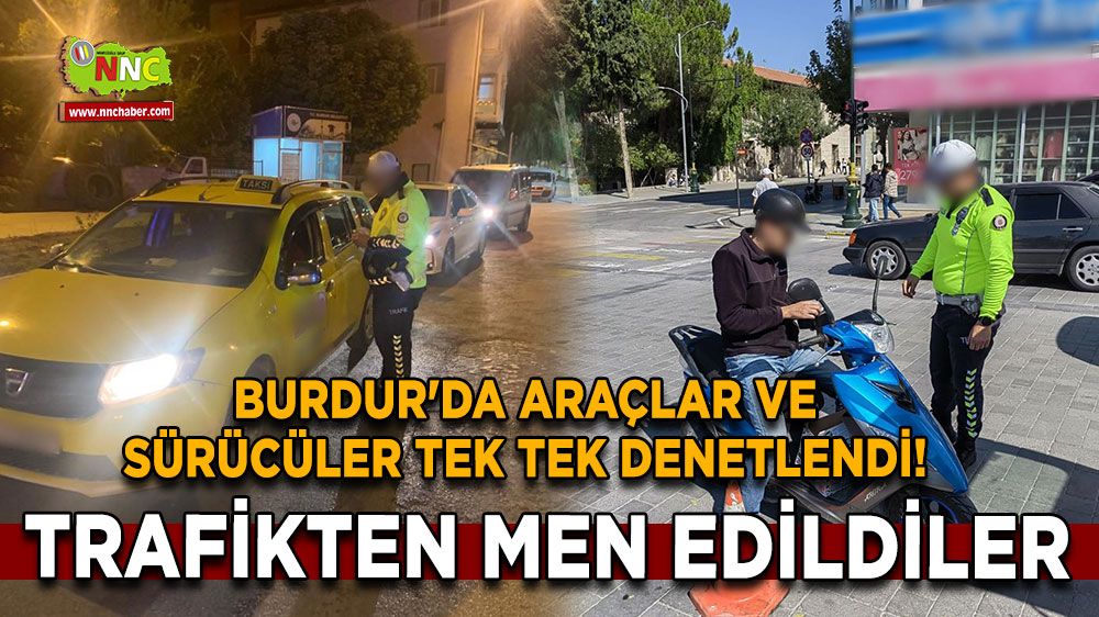 Burdur'da araçlar ve sürücüler tek tek denetlendi! Men edildiler