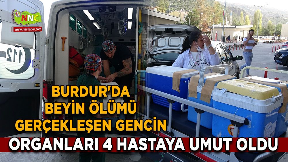 Burdur’da beyin ölümü gerçekleşen genç onlara umut oldu