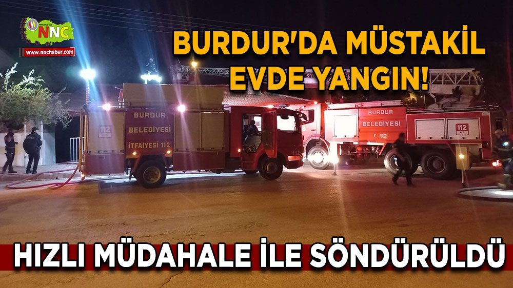 Burdur'da ev yangını! Büyümeden söndürüldü