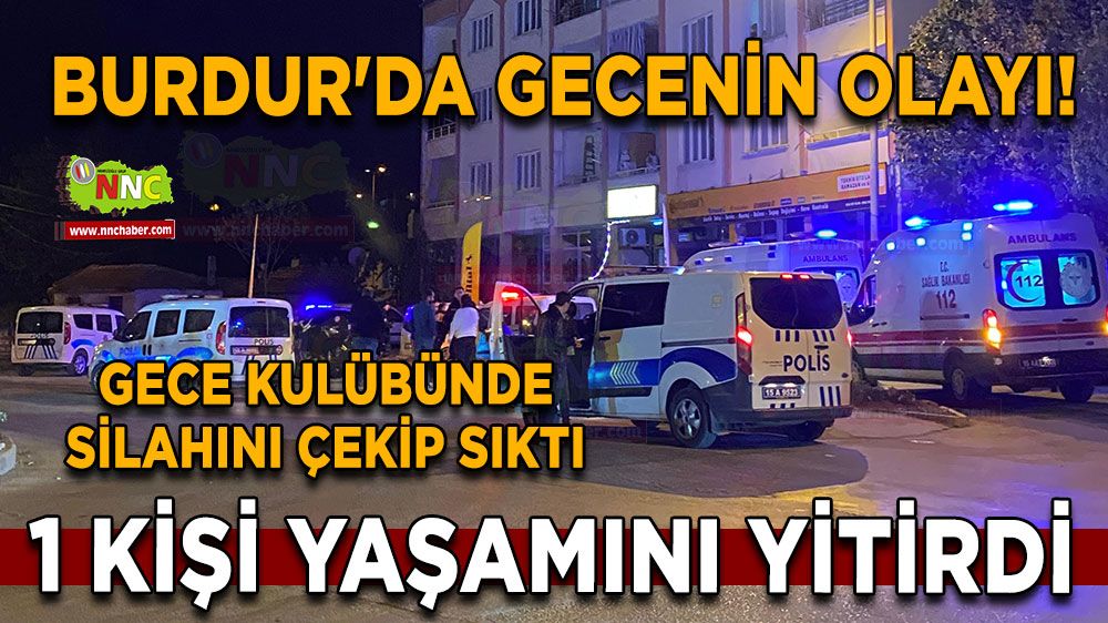 Burdur'da gecenin olayı! Tansiyon yükseldi, silahını çekti olan oldu